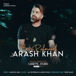 Arash Khan  –   Bi Rahmaneh